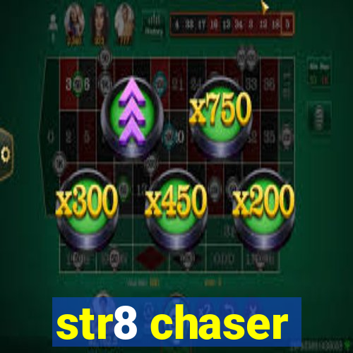 str8 chaser